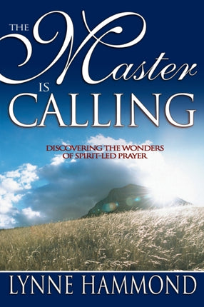 The Master is Calling Discovering the Wonders of SpiritLED Prayer