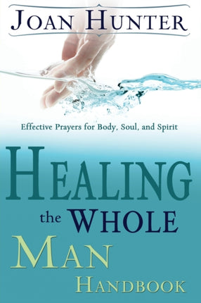 Healing the Whole Man Handbook Effective Prayers