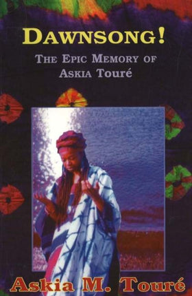 Dawnsong The Epic Memory of Askia Toure