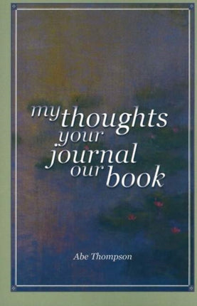 My Thoughts, Your Journal, Our Book