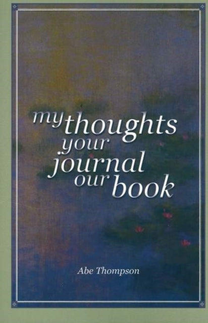 My Thoughts, Your Journal, Our Book