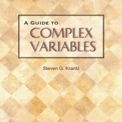 A Guide To Complex Variables