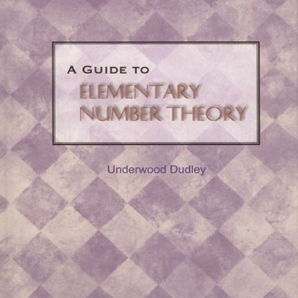 A Guide to Elementary Number Theory