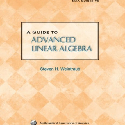 A Guide to Advanced Linear Algebra