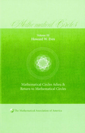 Mathematical Circles Volume 3  Mathematical Circles Adieu and Return to Mathematical Circles