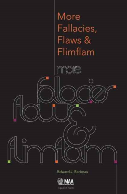 More Fallacies Flaws and Flimflam