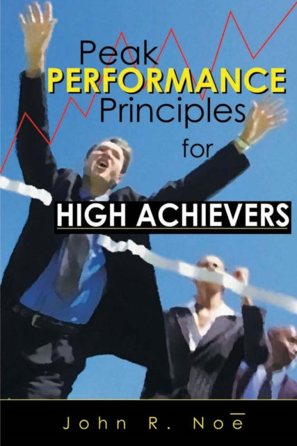 Peak Performance: Principles for High Achievers