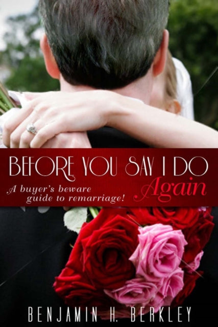 Before You Say I Do Again: A Buyer's Beware Guide to Remarriage