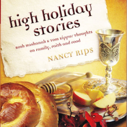 High Holiday Stories: Rosh Hashanah & Yom Kippur Thoughts on Family, Faith and Food