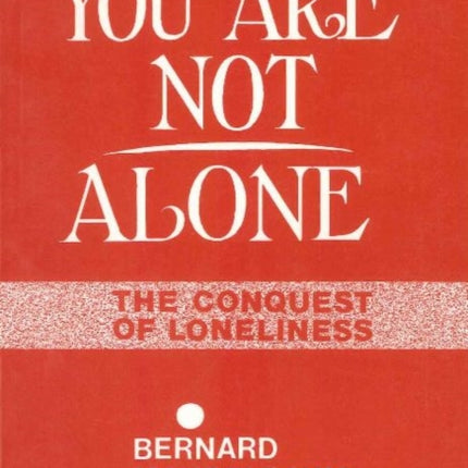 You Are Not Alone: The Conquest of Loneliness