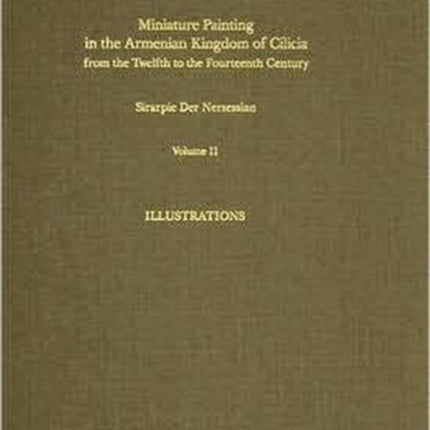 Miniature Painting in the Armenian Kingdom of Cilicia from the Twelfth to the Fourteenth Century