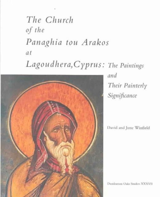 The Church of the Panaghia tou Arakos at Lagoudhera, Cyprus: The Paintings and Their Painterly Significance