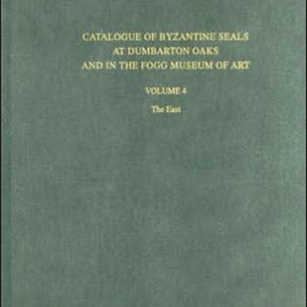 Catalogue of Byzantine Seals at Dumbarton Oaks and in the Fogg Museum of Art: 4