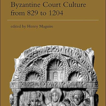 Byzantine Court Culture from 829 to 1204