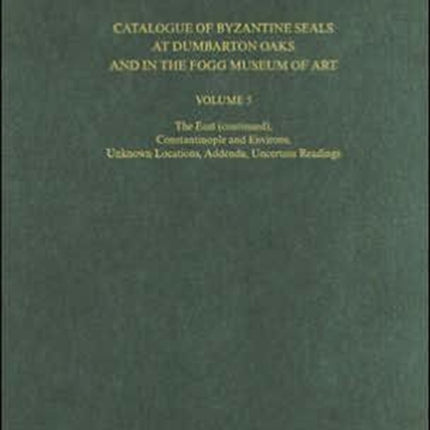 Catalogue of Byzantine Seals at Dumbarton Oaks and in the Fogg Museum of Art: 5