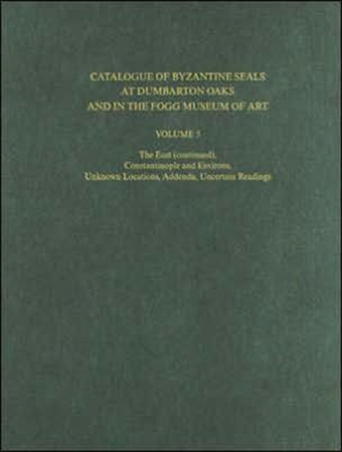 Catalogue of Byzantine Seals at Dumbarton Oaks and in the Fogg Museum of Art: 5