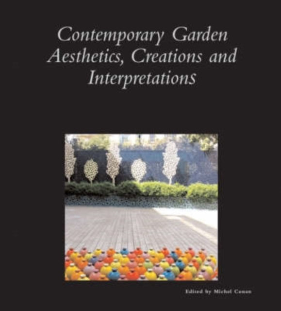 Contemporary Garden Aesthetics, Creations and Interpretations