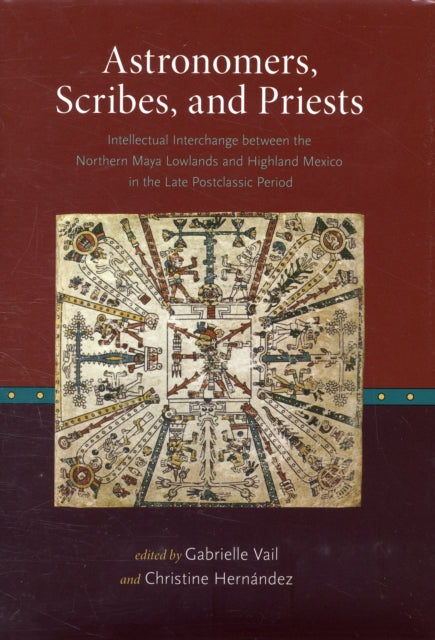 Astronomers, Scribes, and Priests: Intellectual Interchange between the Northern Maya Lowlands and Highland Mexico in the Late Postclassic Period