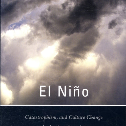 El Niño, Catastrophism, and Culture Change in Ancient America