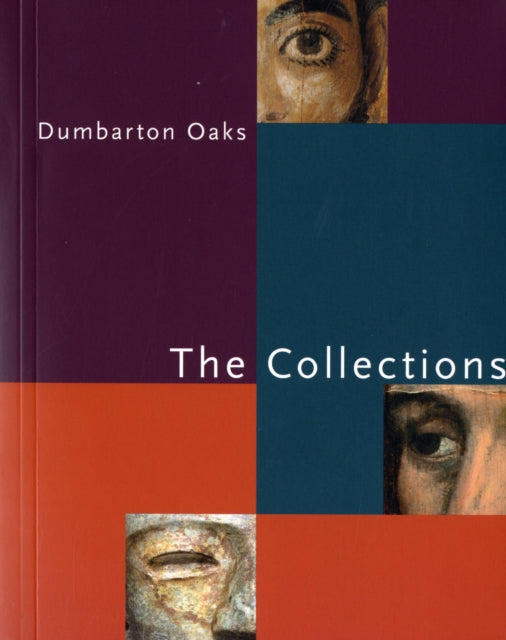 Dumbarton Oaks: The Collections