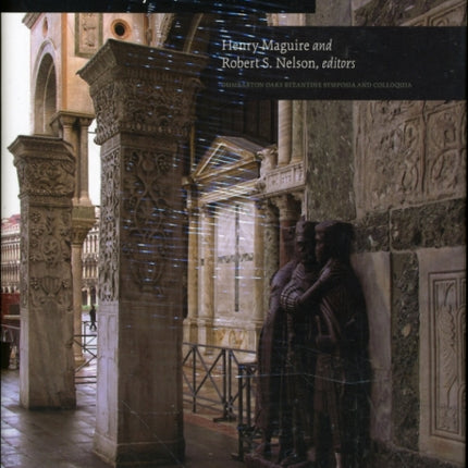 San Marco Byzantium and the Myths of Venice