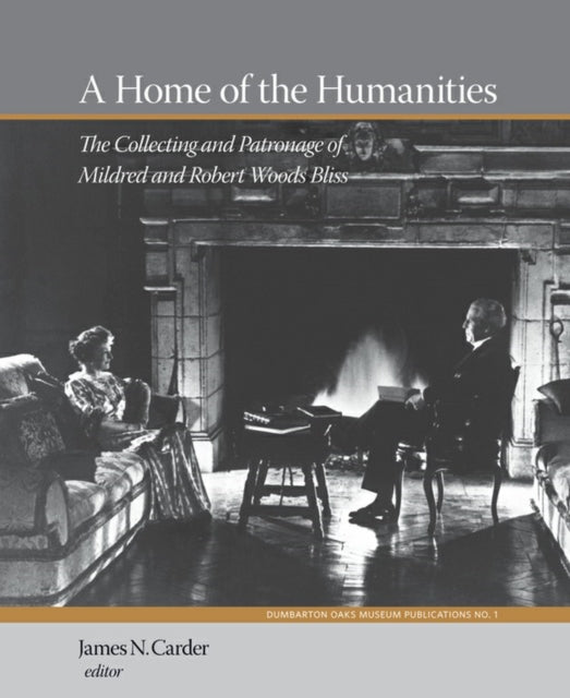 A Home of the Humanities: The Collecting and Patronage of Mildred and Robert Woods Bliss