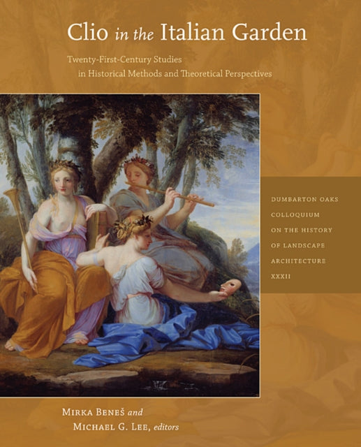 Clio in the Italian Garden: Twenty-First–Century Studies in Historical Methods and Theoretical Perspectives