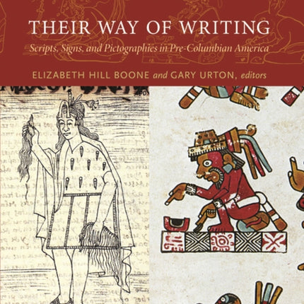 Their Way of Writing: Scripts, Signs, and Pictographies in Pre-Columbian America