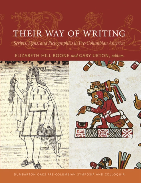 Their Way of Writing: Scripts, Signs, and Pictographies in Pre-Columbian America