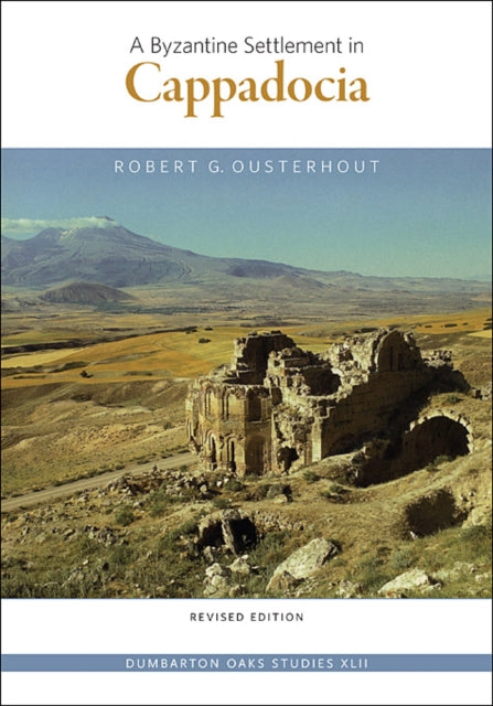 A Byzantine Settlement in Cappadocia: Revised Edition