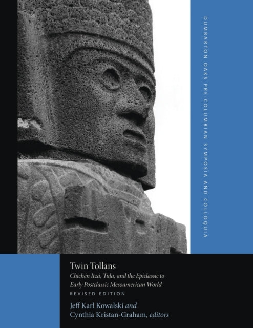 Twin Tollans: Chichén Itzá, Tula, and the Epiclassic to Early Postclassic Mesoamerican World, Revised Edition