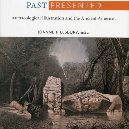 Past Presented: Archaeological Illustration and the Ancient Americas