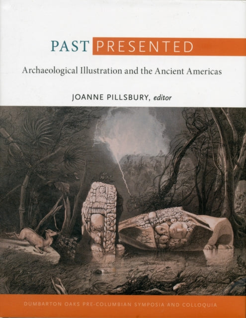 Past Presented: Archaeological Illustration and the Ancient Americas