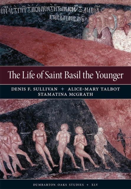 The Life of Saint Basil the Younger: Critical Edition and Annotated Translation of the Moscow Version