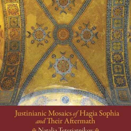 Justinianic Mosaics of Hagia Sophia and Their Aftermath