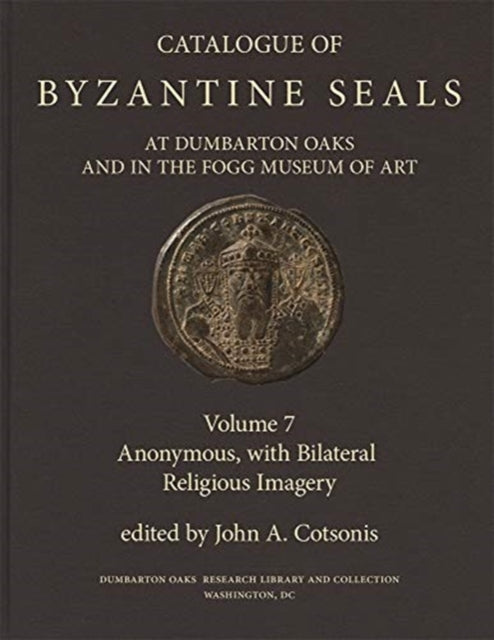 Catalogue of Byzantine Seals at Dumbarton Oaks and in the Fogg Museum of Art: 7