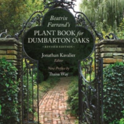 Beatrix Farrand’s Plant Book for Dumbarton Oaks: Revised Edition