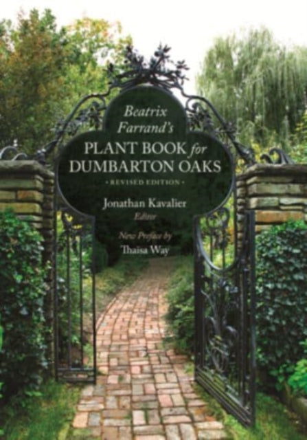 Beatrix Farrand’s Plant Book for Dumbarton Oaks: Revised Edition