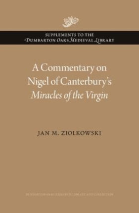 A Commentary on Nigel of Canterbury’s Miracles of the Virgin