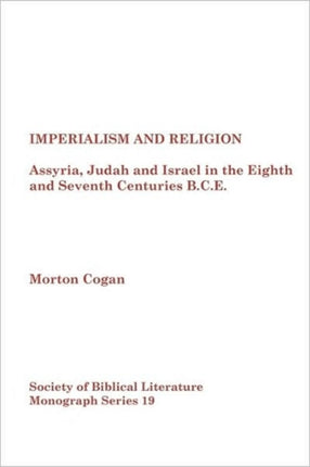 Imperialism and Religion Assyria Judah and Israel in the Eighth and Seventh Centuries BCE 39 Relational Perspectives Books Paperback