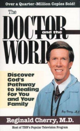 The Doctor and the Word: Discover God's Pathway to Healing for You and Your Family