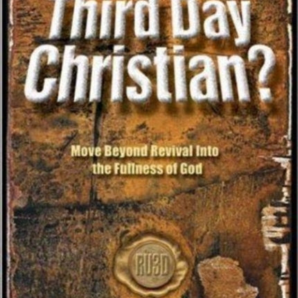 Are You a 3rd Day Christian: Move Beyond Revival into the Fullness of God