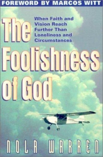 The Foolishness of God: When Faith and Vision Reach Farther Than Loneliness and Circumstances