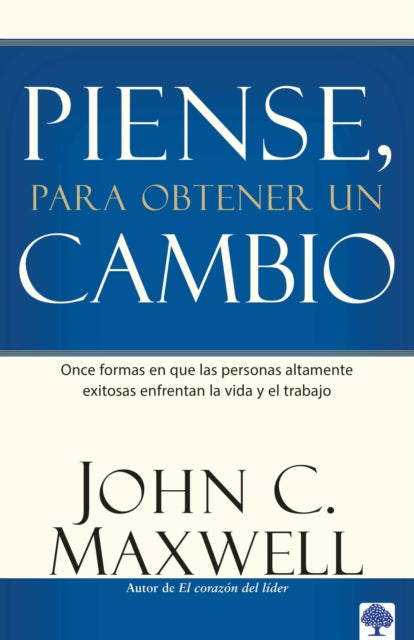 Piense, para obtener un cambio: Once formas en que las personas altamente exitos as enfrentan la vida y el trabajo / Thinking for a Change