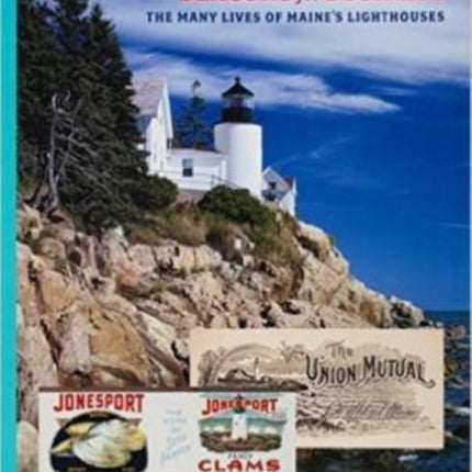 From Guiding Lights to Beacons for Business: The Many Lives of Maine’s Lighthouses