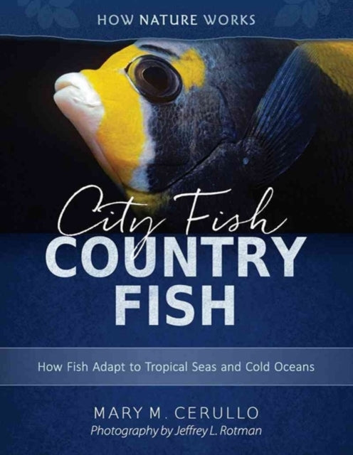 City Fish Country Fish: How Fish Adapt to Tropical Seas and Cold Oceans