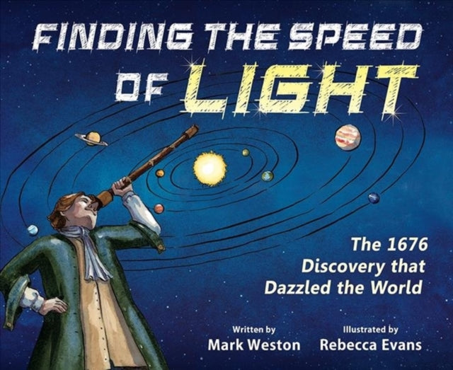 Finding the Speed of Light: The 1676 Discovery that Dazzled the World