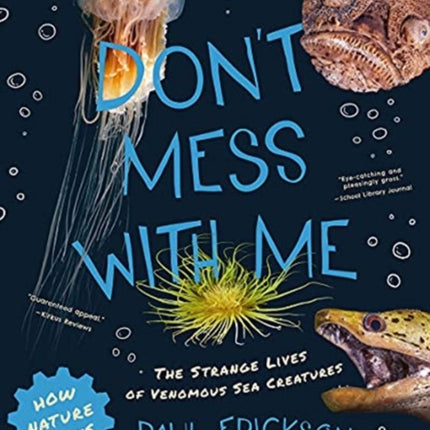 Don't Mess with Me: The Strange Lives of Venomous Sea Creatures