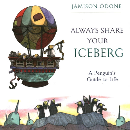 Always Share Your Iceberg  A Penguins Guide to Life