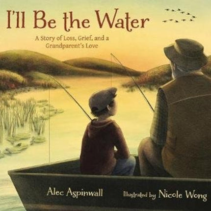 I'll Be the Water: A Story of a Grandparent's Love